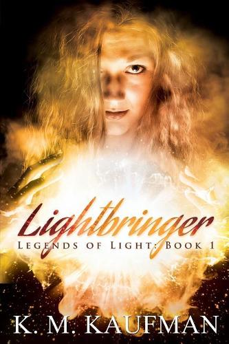 Lightbringer: Legends of Light: Book 1(1 Legends of Light)