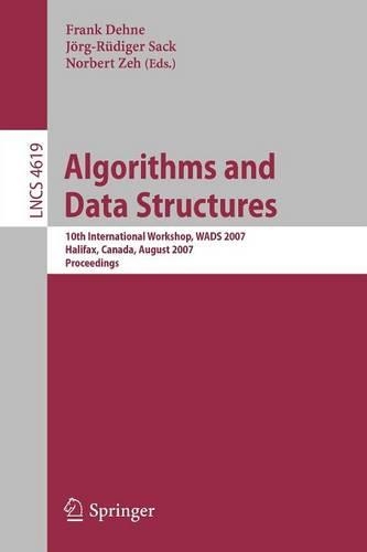 Algorithms and Data Structures: 10th International Workshop, WADS 2007, Halifax, Canada, August 15-17, 2007, Proceedings(Theoretical Computer Science and General Issues)