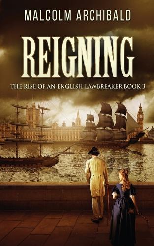 Reigning: (3 The Rise of an English Lawbreaker)