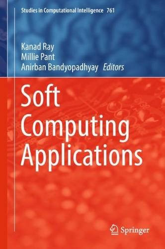 Soft Computing Applications: (761 Studies in Computational Intelligence)