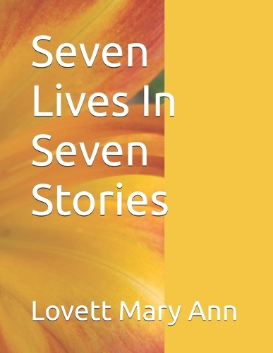 Seven Lives In Seven Stories