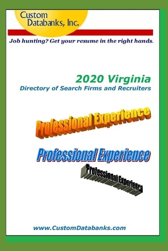 2020 Virginia Directory of Search Firms and Recruiters: Job Hunting? Get Your Resume in the Right Hands