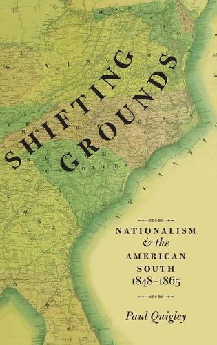 Shifting Grounds: Nationalism and the American South, 1848-1865(English)