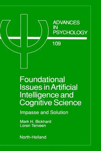 Foundational Issues in Artificial Intelligence and Cognitive Science: Volume 109 Impasse and Solution(Volume 109 Advances in Psychology)