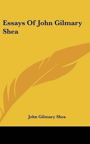 Essays Of John Gilmary Shea