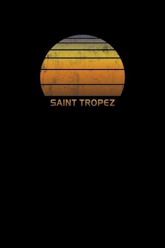 Saint Tropez: Notebook With Lined College Ruled Paper For Taking Notes. Stylish Vintage Travel Journal Diary 6 x 9 Inch Soft Cover.