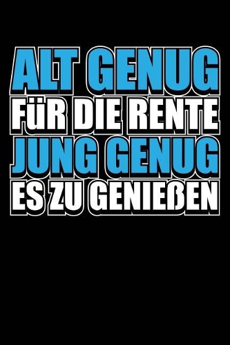 Jung Genug, Die Rente Zu Genießen: Notizbuch / Notizheft Für Rentner-In Ruhestand Pensionär-In A5 (6x9in) Dotted Punktraster