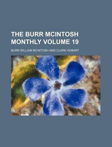 The Burr McIntosh Monthly Volume 19: (English)