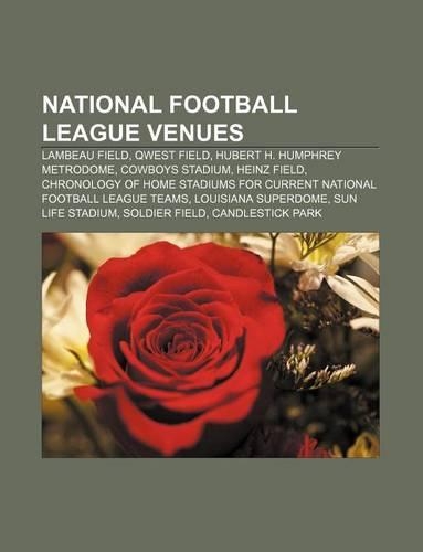 National Football League Venues: Lambeau Field, Qwest Field, Hubert H. Humphrey Metrodome, Cowboys Stadium, Heinz Field(English)