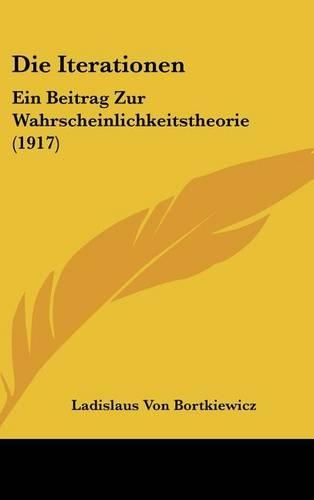 Die Iterationen: Ein Beitrag Zur Wahrscheinlichkeitstheorie (1917)(German)