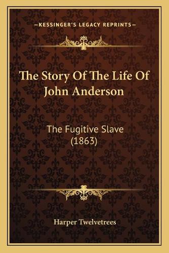 The Story Of The Life Of John Anderson