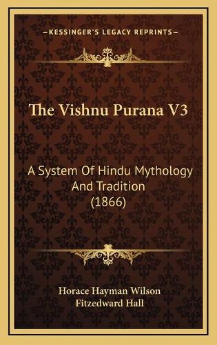 The Vishnu Purana V3: A System Of Hindu Mythology And Tradition (1866)(English)