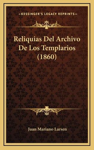 Reliquias Del Archivo De Los Templarios (1860)