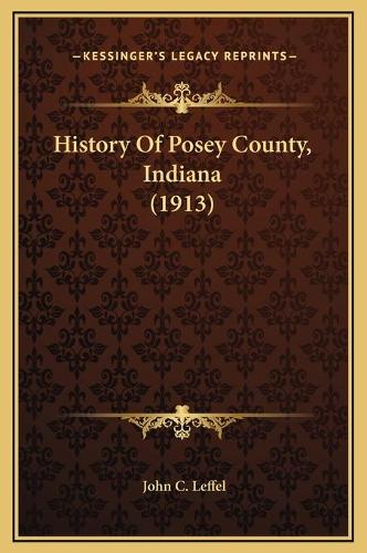 History Of Posey County, Indiana (1913)