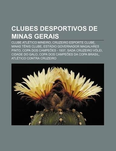 Clubes Desportivos de Minas Gerais: Clube Atletico Mineiro, Cruzeiro Esporte Clube, Minas Tenis Clube, Estadio Governador Magalhaes Pinto(Portuguese)