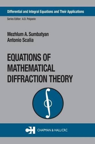 Equations of Mathematical Diffraction Theory: (Differential and Integral Equations and Their Applications)