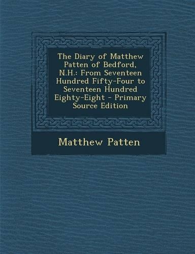 The Diary of Matthew Patten of Bedford, N.H.