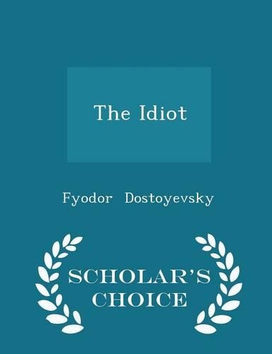 The Idiot - Scholar's Choice Edition: (English)