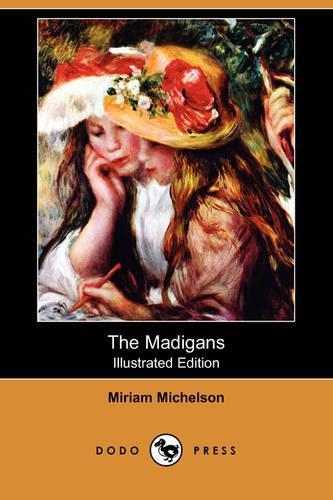 The Madigans (Illustrated Edition) (Dodo Press): (English)