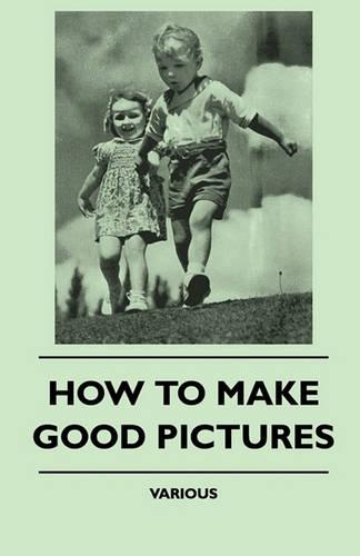 How To Make Good Pictures: (English)