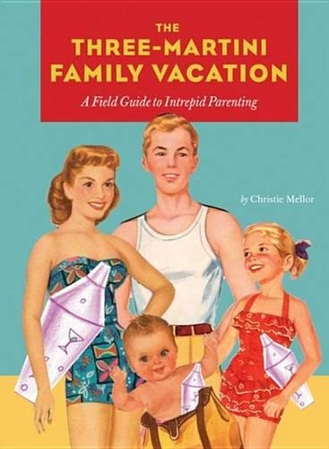 The Three-Martini Family Vacation