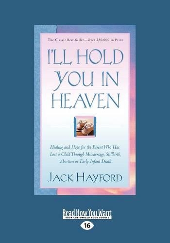 I'LL Hold You in Heaven: (1 Volume Set): Healing and Hope for the Parent Who Has Lost a Child Through Miscarriage, Stillbirth, Abortion or Early Infant Death(English)