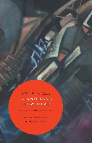 ... and Love flew near: translated from Slovak by Marcela Greer(English)