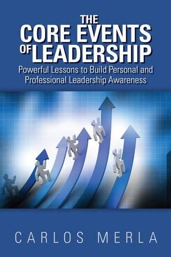 The Core Events of Leadership: Powerful Lessons to Build Personal and Professional Leadership Awareness(A)