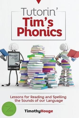 Tutorin' Tim's Phonics: Lessons for Reading and Spelling the Sounds of Our Language(English)