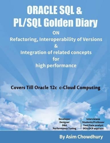 ORACLE SQL & PL/SQL Golden Diary: Refactoring, Interoperability of Versions & Integration of related concepts for High Performance(English)