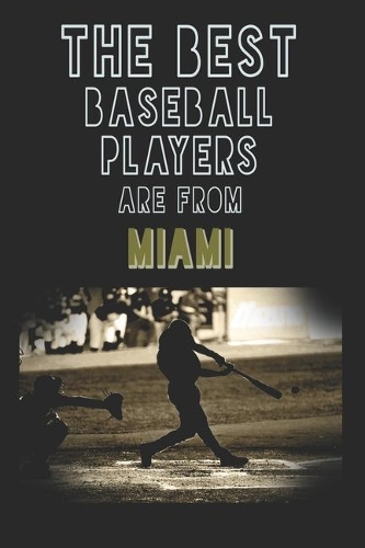 The Best Baseball Players are from Miami journal