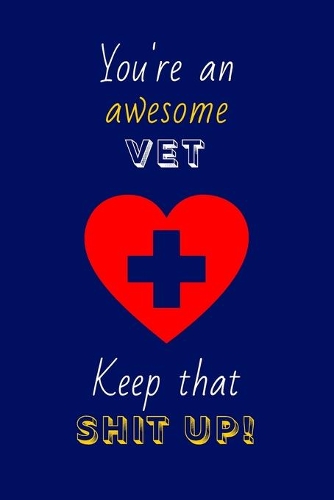 You're An Awesome Vet Keep That Shit Up!