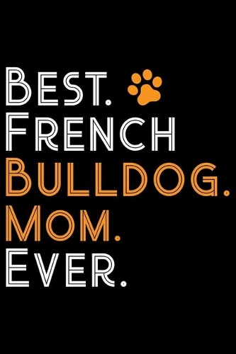 Best French Bulldog Mom Ever