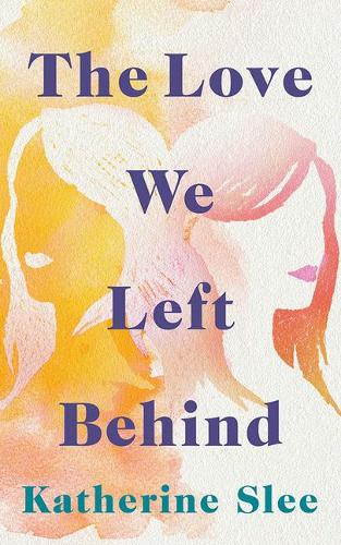 The Love We Left Behind