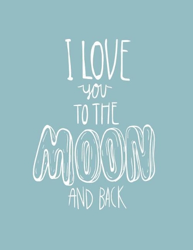 I love you to the moon and back