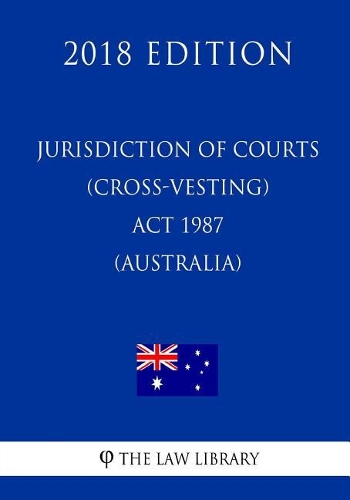 Jurisdiction of Courts (Cross-vesting) Act 1987 (Australia) (2018 Edition)