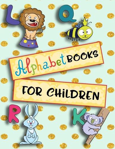 Alphabet Books For Children: Letter Tracing Practice Book For Preschoolers, Kindergarten (Printing For Kids Ages 3-5)(5/8" Lines, Dashed)