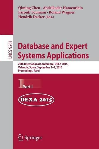 Database and Expert Systems Applications: 26th International Conference, DEXA 2015, Valencia, Spain, September 1-4, 2015, Proceedings, Part I(Information Systems and Applications, incl. Internet/Web, and HCI)