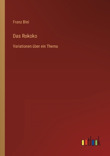 Das Rokoko: Variationen über ein Thema