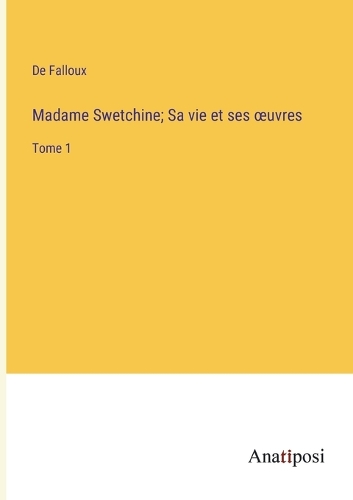 Madame Swetchine; Sa vie et ses oeuvres: Tome 1