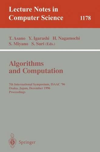 Algorithms and Computation: 7th International Symposium, ISAAC '96, Osaka, Japan, December 16 - 18, 1996, Proceedings(1178 Lecture Notes in Computer Science)