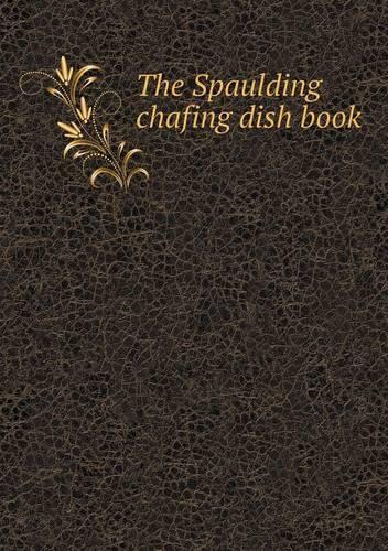 The Spaulding Chafing Dish Book