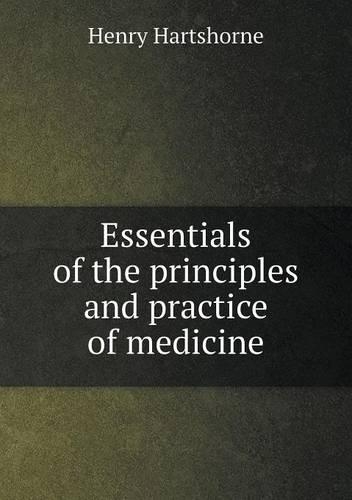 Essentials of the principles and practice of medicine