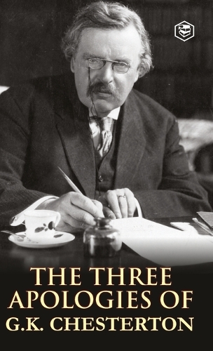 The Three Apologies of G K Chesterton