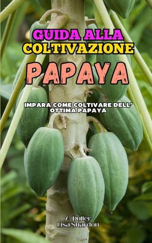Guida alla Coltivazione della Ppaya