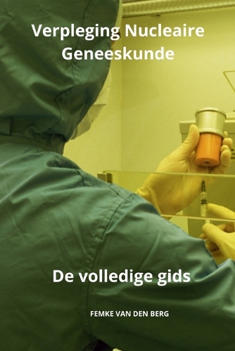 Verpleging Nucleaire Geneeskunde De volledige gids