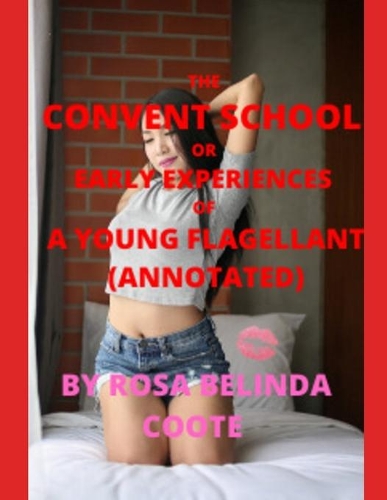 The Convent School or Early Experiences of a Young Flagellant (Annotated)