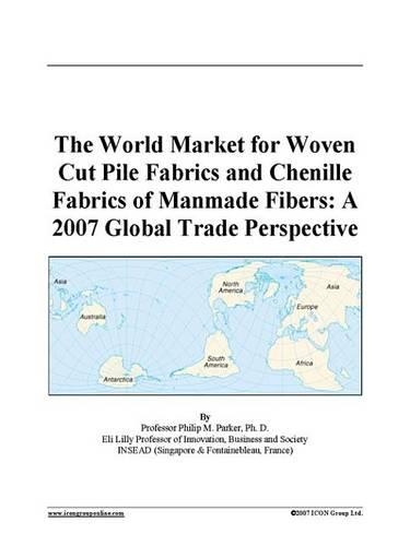 The World Market for Woven Cut Pile Fabrics and Chenille Fabrics of Manmade Fibers
