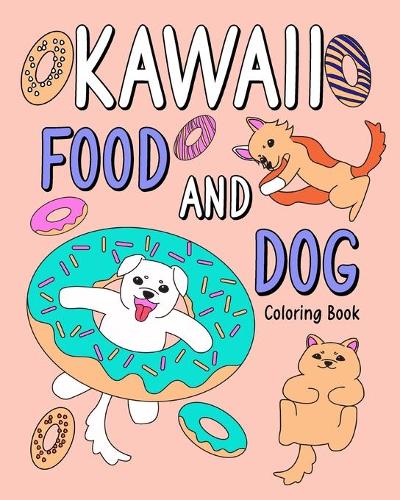 Kawaii Food and Dog Coloring Book: Coloring Book with Food Menu and Dog, Dog Coloring Page, Activity Coloring