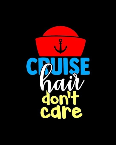 Cruise Hair Don't Care